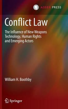 Hardcover Conflict Law: The Influence of New Weapons Technology, Human Rights and Emerging Actors Book
