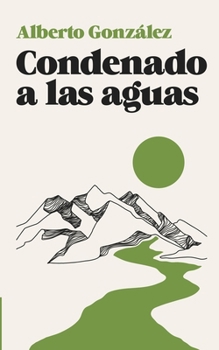 Paperback Condenado a las aguas: Antología 2011-2015 [Spanish] Book