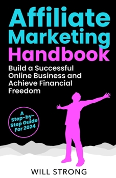 Paperback Affiliate Marketing Handbook: Build a Successful Online Business and Achieve Financial Freedom Book