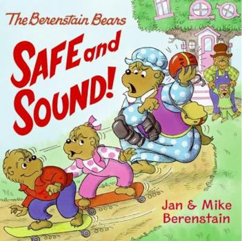 The Berenstain Bears: Safe and Sound! (Berenstain Bears) - Book  of the Berenstain Bears