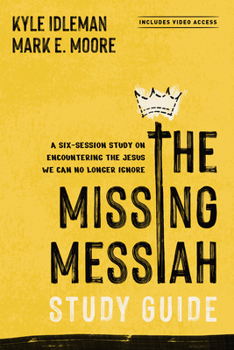 Paperback The Missing Messiah Study Guide with Streaming Video Access: A Six-Session Study on Encountering the Jesus We Can No Longer Ignore Book