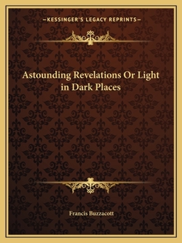 Paperback Astounding Revelations Or Light in Dark Places Book