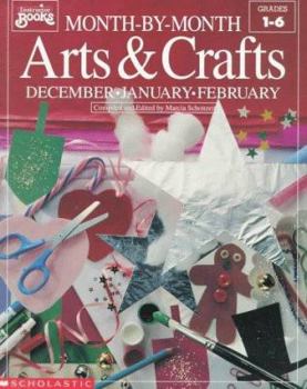 Month-by-Month Arts & Crafts: December, January, February