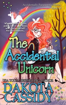 The Accidental Unicorn - Book #18 of the Accidentally Paranormal
