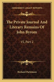 Paperback The Private Journal And Literary Remains Of John Byrom: V1, Part 2 Book