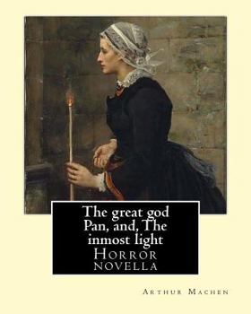 Paperback The great god Pan, and, The inmost light. By: Arthur Machen: Novella (World's classic's) Book