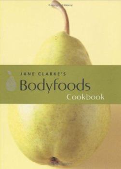 Paperback Jane Clarke's Bodyfoods Cookbook : Recipes for Life Book