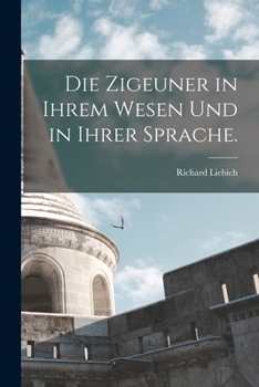 Paperback Die Zigeuner in ihrem Wesen und in ihrer Sprache. [German] Book