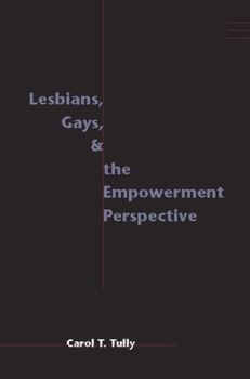 Lesbians, Gays, and the Empowerment Perspective - Book  of the Empowering the Powerless: A Social Work Series