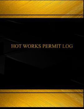 Hot Works Permit Log (Log Book, Journal - 125 Pgs, 8. 5 X 11 Inches : Hot Works Permit Logbook (Black Cover, X-Large)