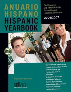 Paperback Anuario Hispano Hispanic Yearbook: The Resource And Referral Guide for And About Hispanic Americans 2006/2007 Book