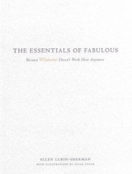 Paperback The Essentials of Fabulous: Because Whatever Doesn't Work Here Anymore Book
