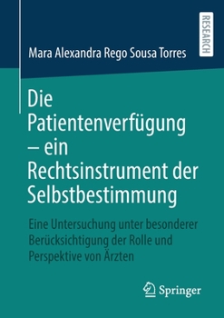 Paperback Die Patientenverfügung - Ein Rechtsinstrument Der Selbstbestimmung: Eine Untersuchung Unter Besonderer Berücksichtigung Der Rolle Und Perspektive Von [German] Book