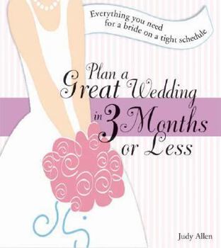 Paperback Plan a Great Wedding in Three Months or Less: Everything You Need for a Bride on a Tight Schedule Book