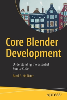 Paperback Core Blender Development: Understanding the Essential Source Code Book