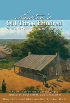 Paperback Austin's Old Three Hundred The First Anglo Colony in Texas Rev. Edition Book