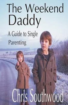 Paperback The Weekend Daddy: A Guide to Single Parenting Book
