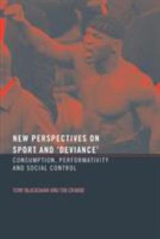 Paperback New Perspectives on Sport and 'Deviance': Consumption, Peformativity and Social Control Book