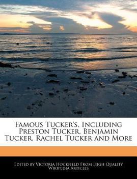 Famous Tucker's, Including Preston Tucker, Benjamin Tucker, Rachel Tucker and More
