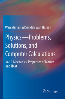 Paperback Physics--Problems, Solutions, and Computer Calculations: Vol. 1 Mechanics, Properties of Matter, and Heat Book