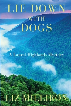 Paperback Lie Down With Dogs: A Laurel Highlands Mystery Book