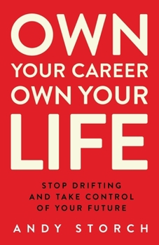 Paperback Own Your Career Own Your Life: Stop Drifting and Take Control of Your Future Book