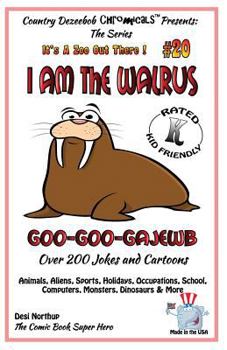 Paperback I Am the Walrus Goo-Goo-Gajewb - Over 200 Jokes + Cartoons - Animals, Aliens, Sports, Holidays, Occupations, School, Computers, Monsters, Dinosaurs & Book