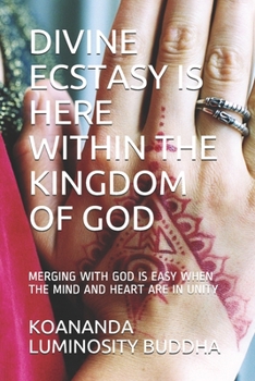Paperback Divine Ecstasy Is Here Within the Kingdom of God Book