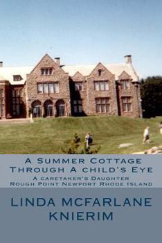 Paperback A Summer Cottage Through A child's Eye: A Caretaker's Daughter Rough Point Newport, Rhode Island Book