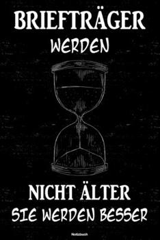 Briefträger werden nicht älter sie werden besser Notizbuch: Briefträger Journal DIN A5 liniert 120 Seiten Geschenk (German Edition)