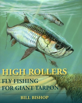 Paperback High Rollers: Fly Fishing for Giant Tarpon Book