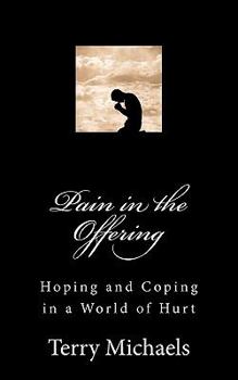 Paperback Pain in the Offering: Hoping and Coping in a World of Hurt Book