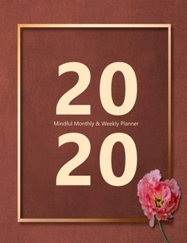 Paperback 2020 Mindful Monthly Weekly Planner: Accomplish your goals. Incl. Gratitude journal section, Habit, Mood and Water intake trackers. Personal and caree Book