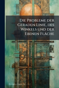 Paperback Die Probleme der Geraden Linie, des Winkels und der Ebenen Fläche [German] Book
