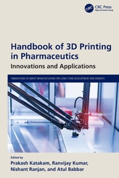 Handbook of 3D Printing in Pharmaceutics : Innovations and Applications
