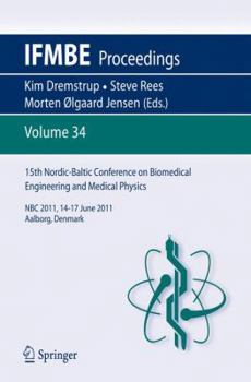 15th Nordic-Baltic Conference on Biomedical Engineering and Medical Physics: NBC 2011. 14-17 June 2011. Aalborg, Denmark - Book #34 of the IFMBE Proceedings