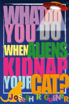 Paperback What Do You Do When Aliens Kidnap Your Cat? Book
