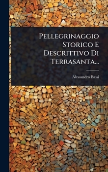 Hardcover Pellegrinaggio Storico E Descrittivo Di Terrasanta... [Italian] Book