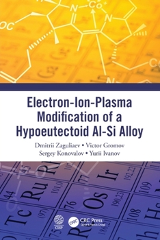 Paperback Electron-Ion-Plasma Modification of a Hypoeutectoid Al-Si Alloy Book