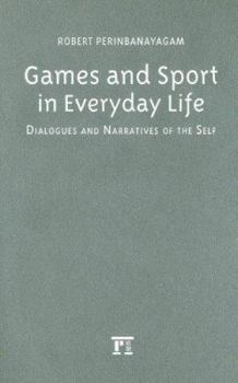 Games and Sport in Everyday Life: Dialogues and Narratives of the Self
