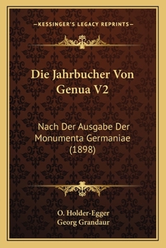 Paperback Die Jahrbucher Von Genua V2: Nach Der Ausgabe Der Monumenta Germaniae (1898) [German] Book