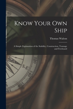 Paperback Know Your Own Ship: A Simple Explanation of the Stability, Construction, Tonnage and Freeboard Book
