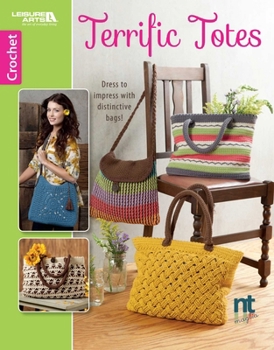 Paperback Crochet Terrific Totes--Dress to Impress with Distinctive Bags! Book