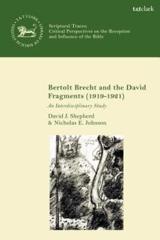 Hardcover Bertolt Brecht and the David Fragments (1919-1921): An Interdisciplinary Study Book