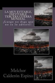 Paperback La muy evitable, inevitable Tercera Guerra Mundial [Spanish] Book