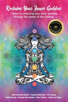 Paperback Reclaim Your Inner Goddess: 7 steps to unlocking your inner goddess through the power of the chakras Book