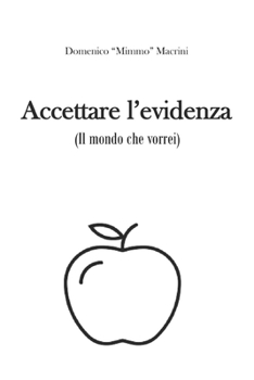 Paperback Accettare l'evidenza: il mondo che vorrei [Italian] Book