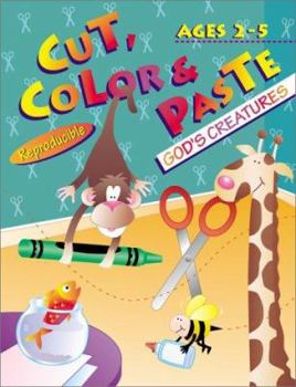 Paperback Cut, Color & Paste: God's Creatures: Ages 2-5 Book