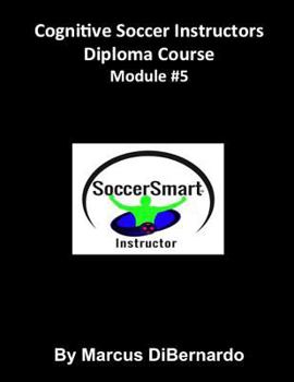 Paperback Cognitive Soccer Instructors Diploma Course: Module #5 Book