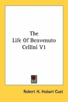 Paperback The Life Of Benvenuto Cellini V1 Book